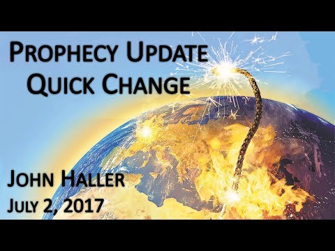 2017 07 02 John Haller's Prophecy Update "Quick Change"