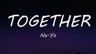 TOGETHER - NE-YO (Lyrics Video )