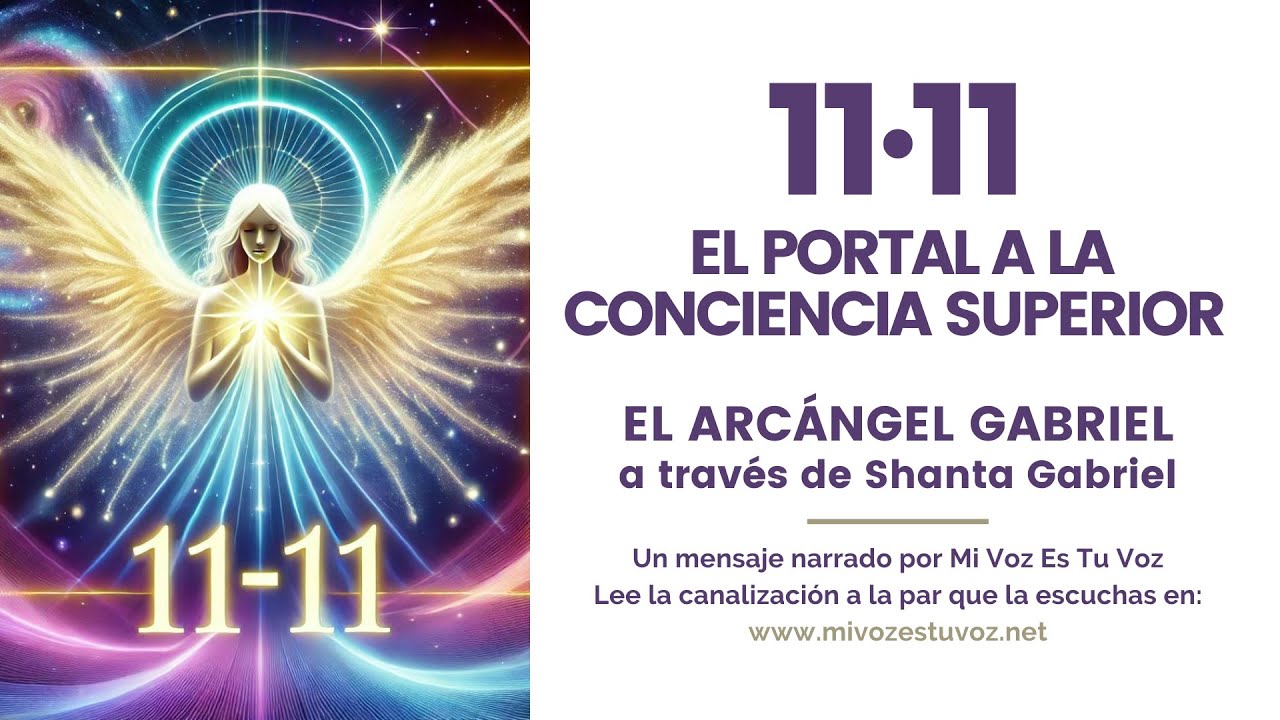 11·11 EL PORTAL A LA CONCIENCIA SUPERIOR | El arcángel Gabriel a través de Shanta Gabriel