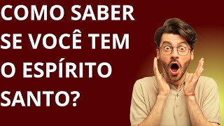 COMO SABER SE VOCÊ TEM O ESPIRITO SANTO?
