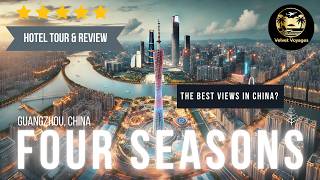 $600/Night for China’s Best Views? | Four Seasons Hotel Guangzhou | Full Tour & 