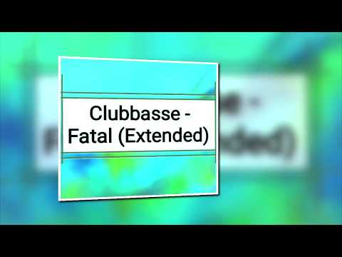 Clubbasse - Fatal (Extended)