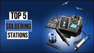 Top 5 BEST Soldering Stations (2026) 🔥 Which One Should You Buy?