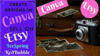 Design in Canva, Sell on Etsy, Redbubble & Teespring