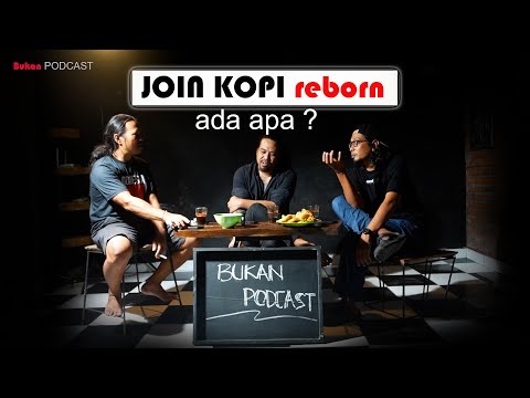 IT'S TIME TO TALK, DON'T JUST BE SILENT // JOIN KOPI REBORN // ON BUKAN PODCAST