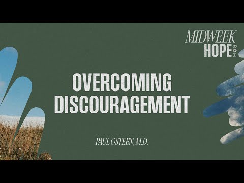 Overcoming Discouragement | Paul Osteen, M.D.