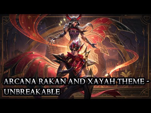 Arcana Rakan and Xayah Theme - Unbreakable - League of Legends