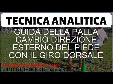 TECNICA ANALITICA - GUIDA DELLA PALLA CON CAMBIO DIREZIONE - AC MILAN ACADEMY CAMP