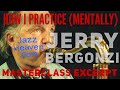 🚀JERRY BERGONZI Masterclass: How to Practice MENTALLY!🚀JazzHeaven Instructional Video Excerpt