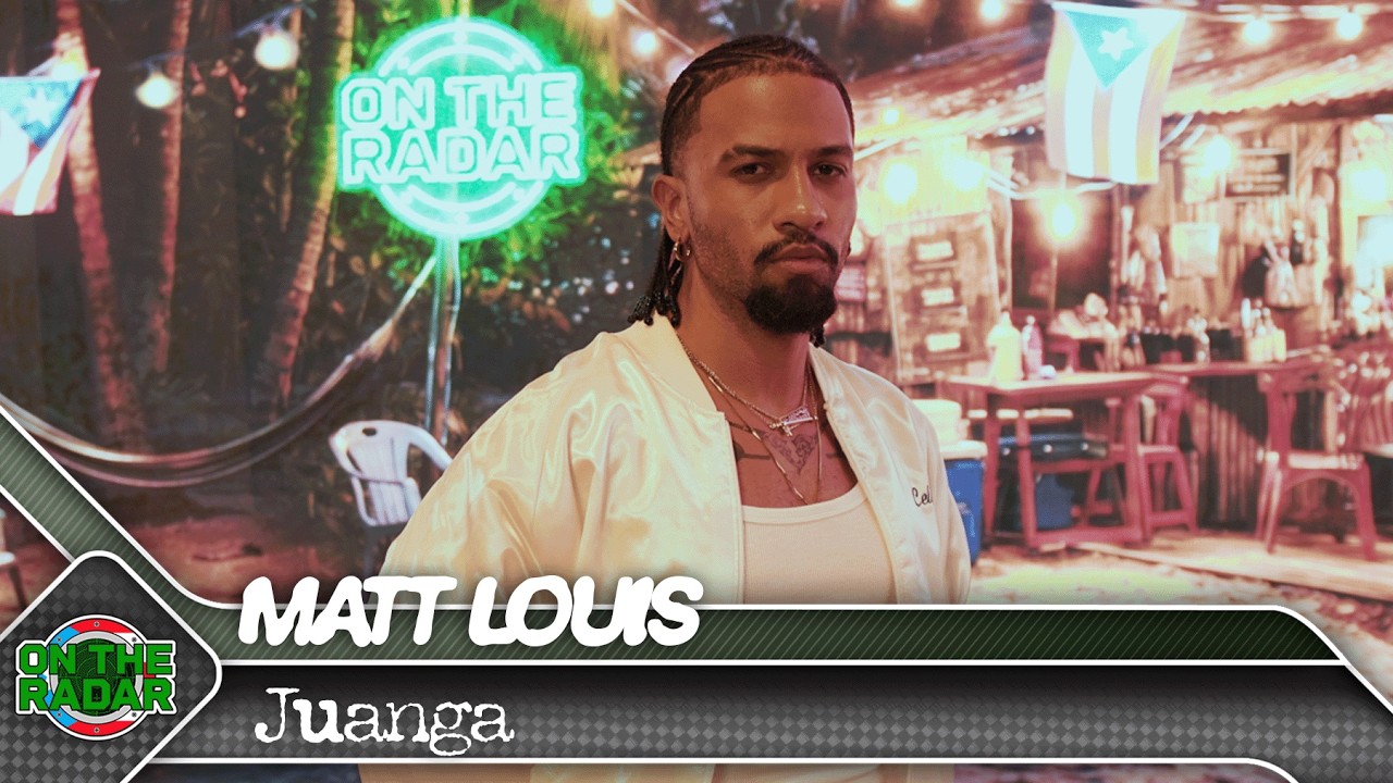 Matt Louis "Juanga" | On The Radar Puerto Rico 🇵🇷
