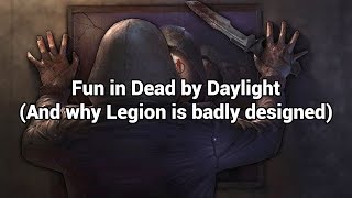 Fun in Dead by Daylight (And Why Legion is So Badly Designed)