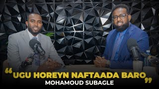 UGU HOREYN NAFTAADA BARO – MOHAMED SUBAGLE