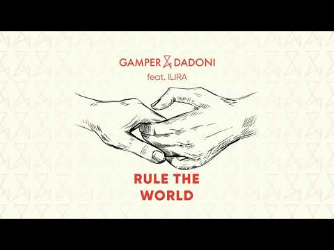 GAMPER & DADONI - Rule the World (feat. ILIRA)