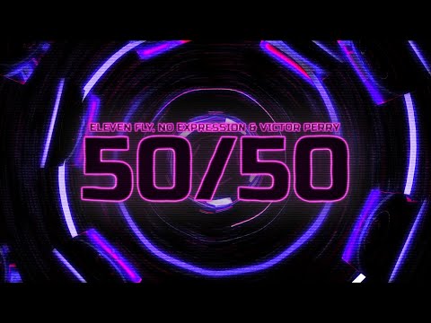 No ExpressioN, Eleven Fly & Victor Perry - 50/50