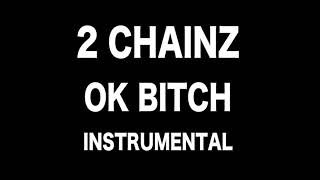 2 Chainz Ok Bitch [Instrumental BEAT]
