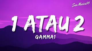 Download lagu 1 Atau 2 - Gamma1 | Lirik mp3