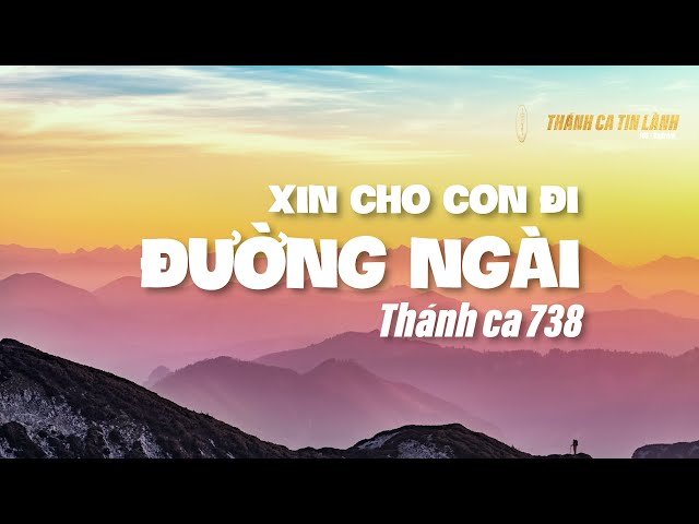 THÁNH CA 738 | XIN CHO CON ĐI ĐƯỜNG NGÀI | KARAOKE THÁNH CA TIN LÀNH