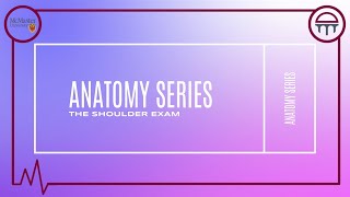 Anatomy Series – The Shoulder Exam