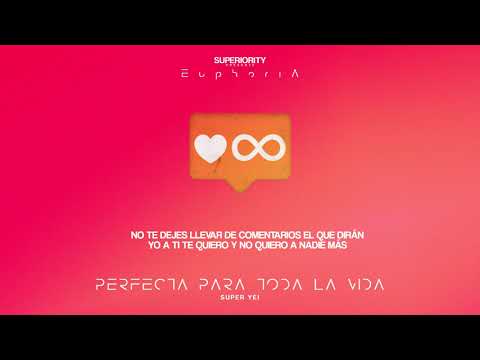Super Yei - Perfecta Para Toda La Vida | EUPHORIA