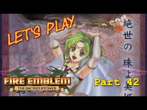 Let's Play Fire Emblem: The Sacred Stones PT42 - EX05 - Lagdou Ruins[3/5, Floors 5-6]