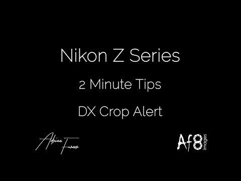 NIKON Z SERIES - 2 MINUTE TIPS #109 = DX Crop Alert