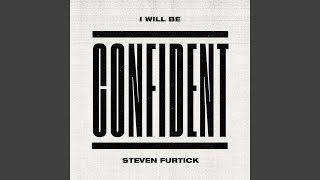 I Will Be Confident