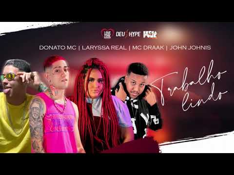 Donato Mc, Laryssa Real, Mc Draak -  Prod John Johnis  // Trabalho lindo