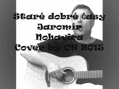 Staré dobré časy - Jaromír Nohavica, cover by OH