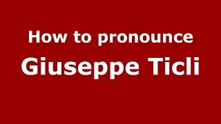 How to pronounce Giuseppe Ticli