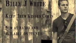 Keep Them Kisses Comin' - Billy J White