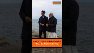 India’s 12-Year Transformation: What the World Is Saying