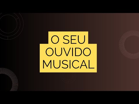 COMO O OUVIDO MUSICAL SE DESENVOLVER