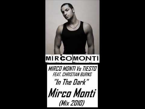 Mirco Monti Vs Tiesto Feat. Christian Burns - " In The Dark " (Mirco Monti Mix 2010)