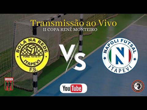 COPA RENÊ MONTEIRO - BOLA NA REDE X NAPOLI FUTSAL