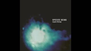 Species Being - Orgone Therapy Pt. 1