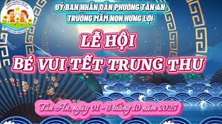 LỄ HỘI “BÉ VUI TẾT TRUNG THU” 2025 của Trường Mầm non Hưng Lợi