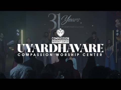 Uyarndhavarae | Live Worship | COMPASSION WORSHIP CENTER
