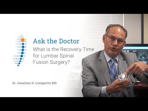 What is the Recovery Time for Lumbar Spinal Fusion Surgery?  - Dr. Jonathan H. Lustgarten
