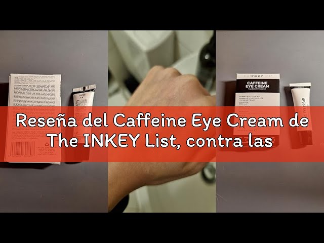 Vídeo relacionado con Caffeine Eye Cream de The INKEY List, contra las ojeras y los ojos cansados, 15 ml