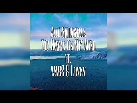 Alle Satasella - Too Much On My Mind ft. KMRS & Lewyn