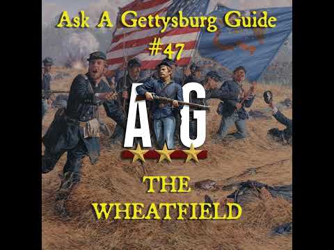 Ask A Gettysburg Guide #47- The Wheatfield with LBG Lewis Trott