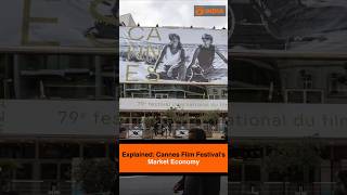Explained: Cannes Film Festival's Market Economy