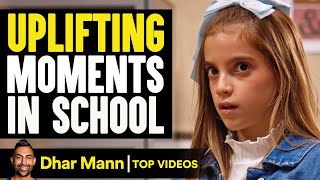 Uplifting Moments In School | Dhar Mann