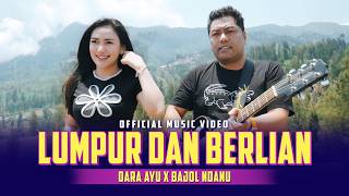 Download lagu LUMPUR DAN BERLIAN - Dara Ayu X Bajol Ndanu mp3