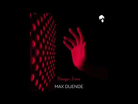Max Duende - Danger Zone (Original Mix)