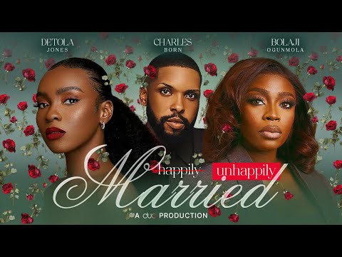 HAPPILY UNHAPPILY MARRIED-BOLAJI OGUNMOLA, DETOLA JONES,CHARLES BORN-2025 LATEST FULL NIGERIAN MOVIE