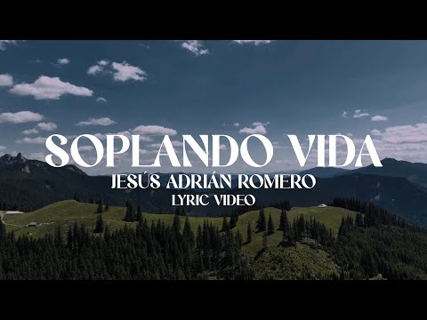 Jesús Adrián Romero - Blowing Life (Lyrics)