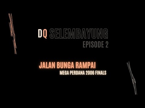 #dQ: Selembayung - Jalan Bunga Rampai Mega Perdana 2006 Finals