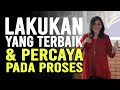 Ingin Sukses Lakukan Yang Terbaik Dan Biarkan Prosesnya Mengubah Hidupmu Merry Riana