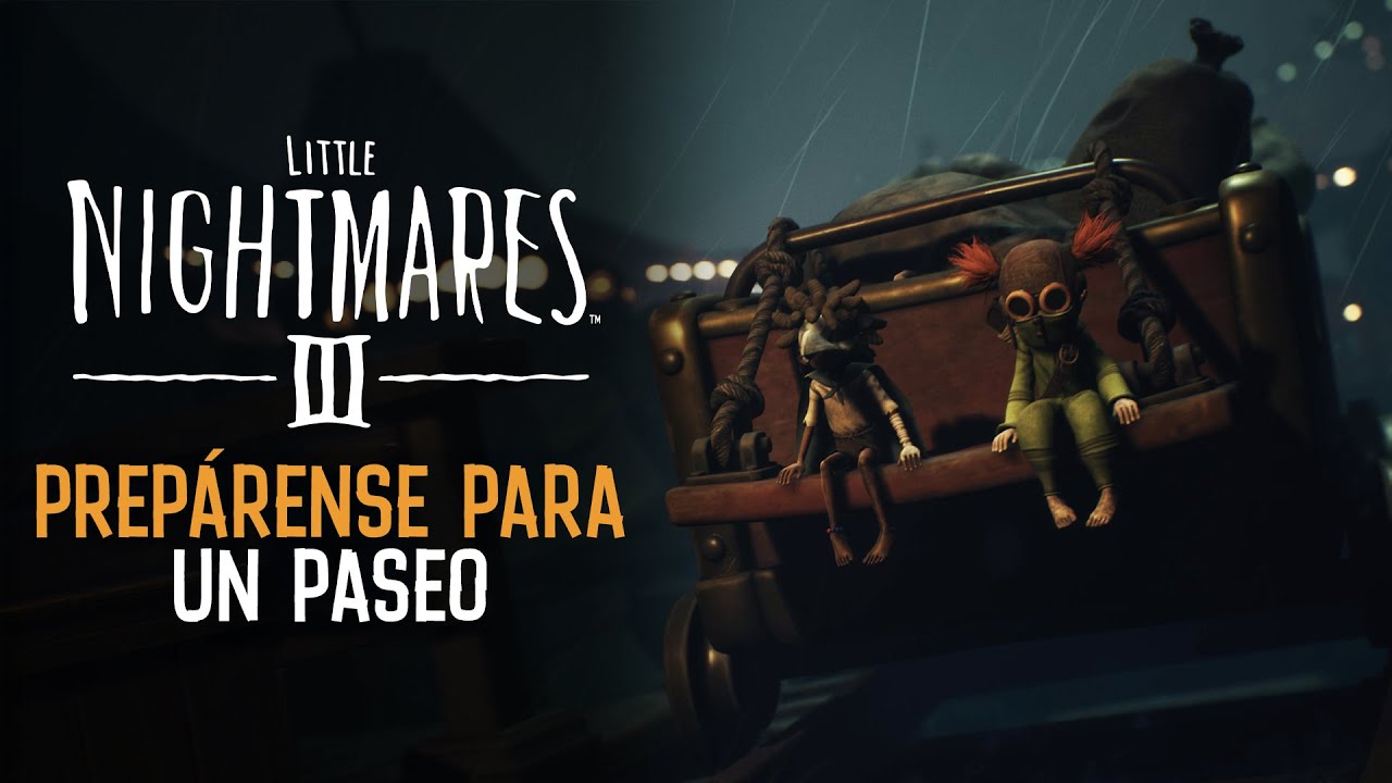 Little Nightmares III &ndash; Prep&aacute;rense para un paseo | Reserva ahora - YouTube